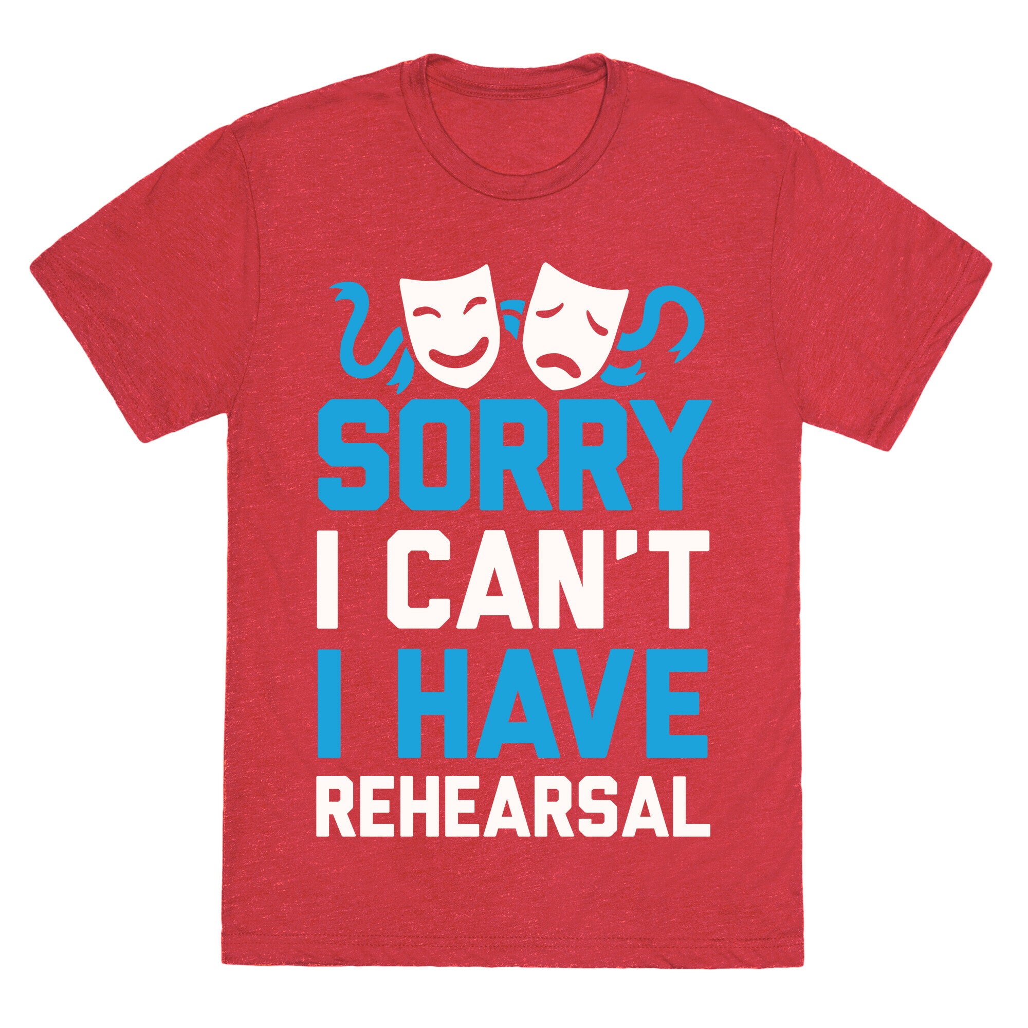 Sorry I can't I have Rehearsal Unisex Triblend Tee